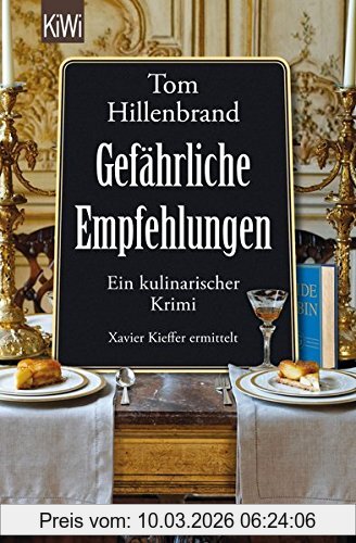 Tom Hillenbrand Gefährliche Empfehlungen, Ein Kulinarischer Krimi. Xavier Kieffers Fünfter Fall (Die Xavier-Kieffer-Krimis)