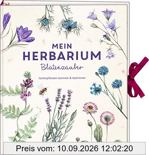 Mein Herbarium: Blütenzauber: Gartenpflanzen sammeln und bestimmen