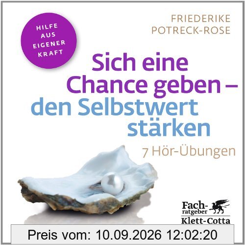 Sich eine Chance geben - den Selbstwert stärken: 7 Hör-Übungen