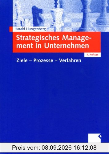 Strategisches Management in Unternehmen: Ziele - Prozesse - Verfahren