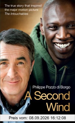 A Second Wind: The True Story that Inspired the Motion Picture The Intouchables
