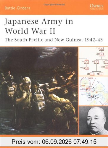 Japanese Army in World War II: The South Pacific and New Guinea, 1942-43 (Battle Orders, Band 14)