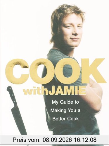 Cook with Jamie: My Guide to Making You a Better Cook: The Jamie Oliver Home Cookery Course