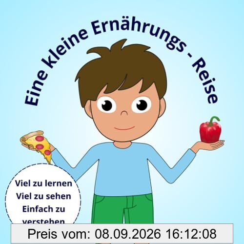Eine kleine Ernährungsreise: Gesunde Ernährung einfach erklärt