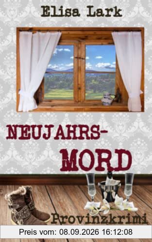 Neujahrsmord: Fünfzehnter Fall der Huber Franzi (Provinzkrimi)