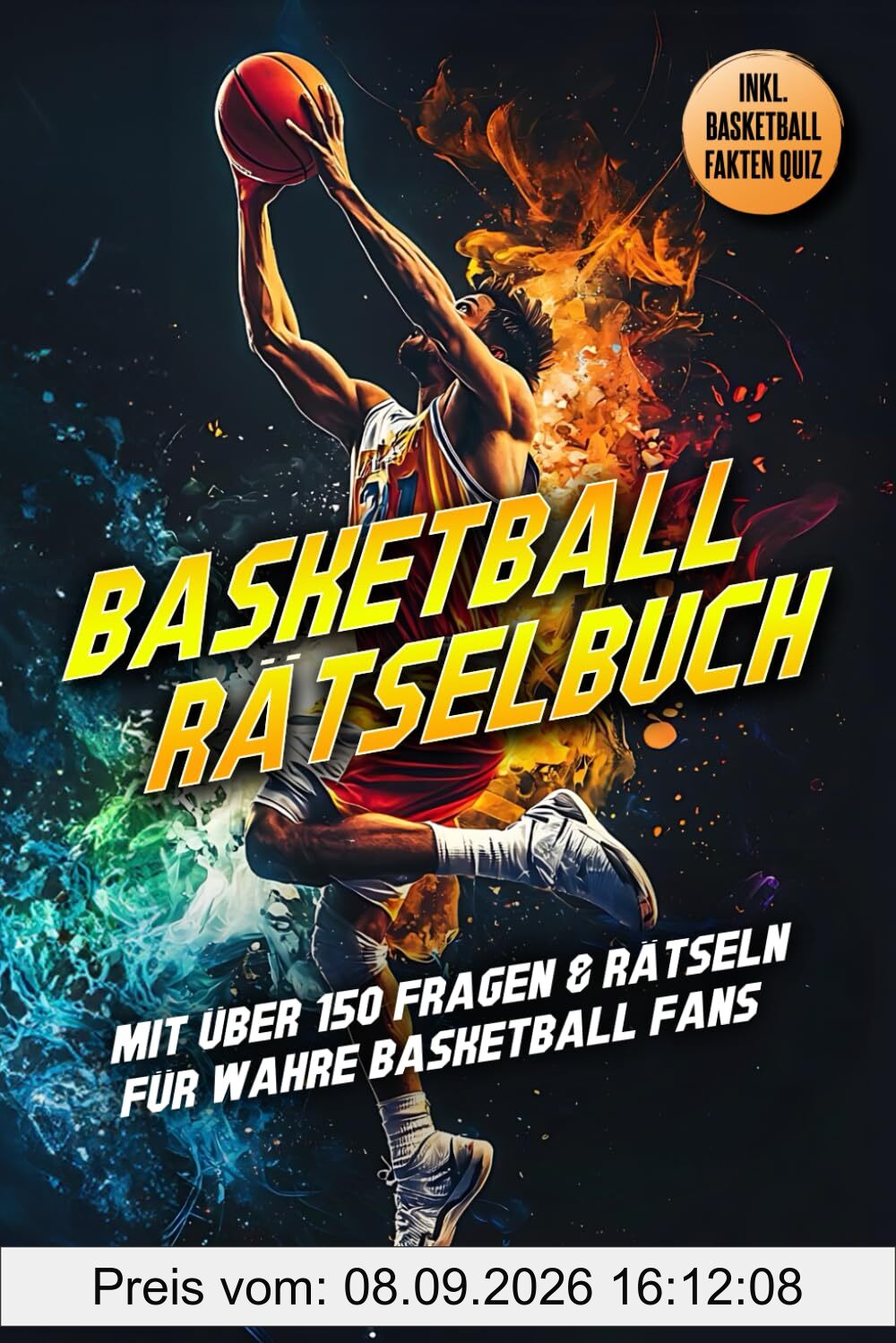 BASKETBALL RÄTSELBUCH: Mit über 150 Fragen & Rätseln für wahre Basketball Fans | inkl. BASKETBALL FAKTEN QUIZ