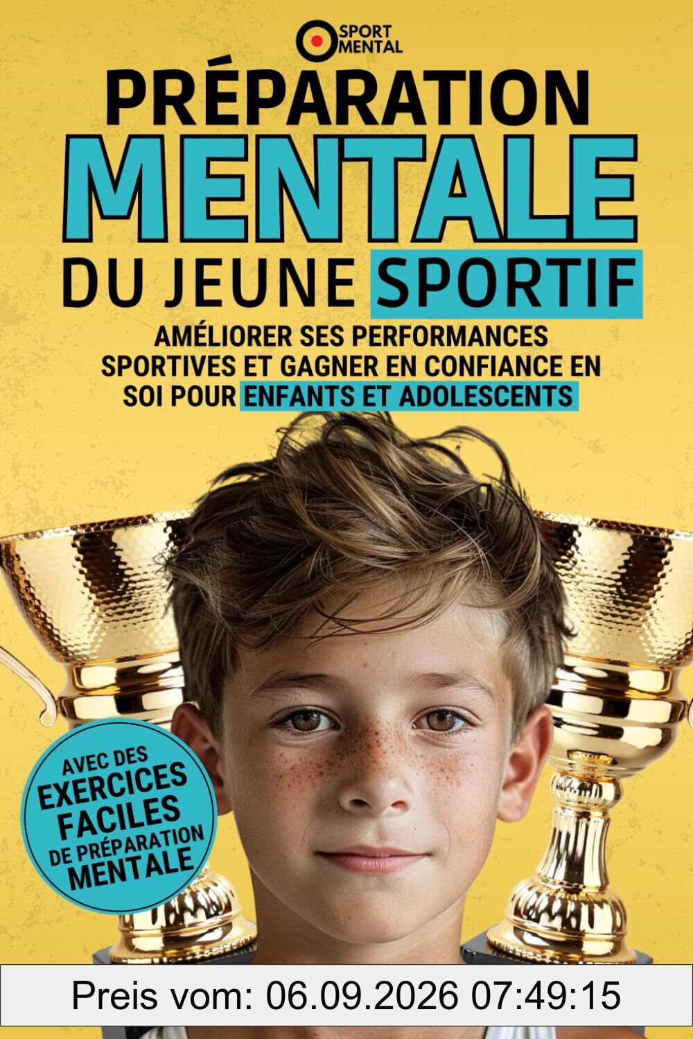 Préparation mentale du jeune sportif: Améliorer ses performances sportives et gagner en confiance en soi pour enfants et adolescents (Le mental dans le sport)