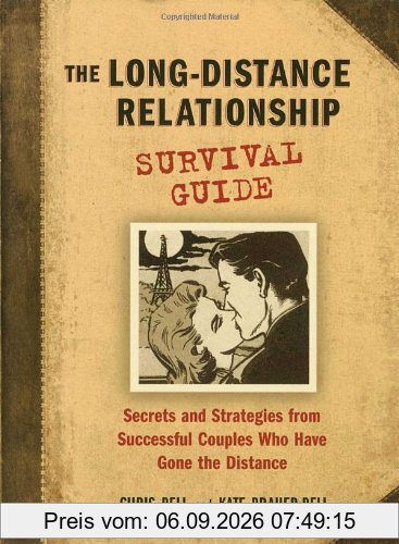 The Long-Distance Relationship Survival Guide: Secrets and Strategies from Successful Couples Who Have Gone the Distance