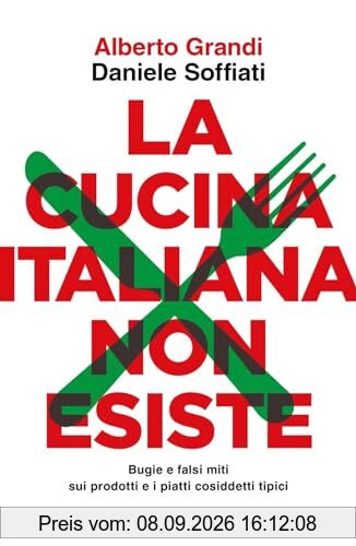 La cucina italiana non esiste. Bugie e falsi miti sui prodotti e i piatti cosiddetti tipici (Gaia)