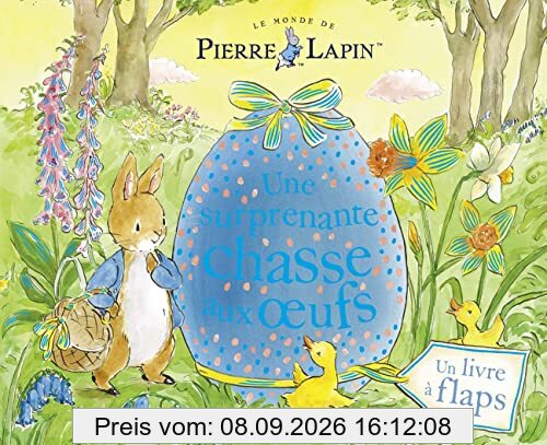 Le monde de Pierre Lapin : une surprenante chasse aux oeufs : un livre à flaps