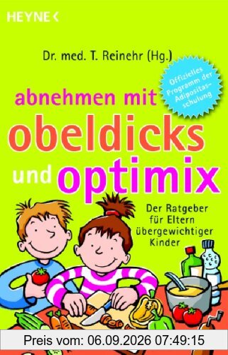 Abnehmen mit obeldicks und optimix. Der Ratgeber für Eltern übergewichtiger Kinder