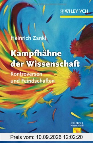 Kampfhähne der Wissenschaft: Kontroversen und Feindschaften (Erlebnis Wissenschaft)