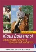 Klaus Balkenhol - Dressurausbildung nach klassischen Grundsätzen