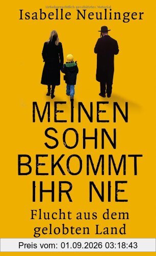 Meinen Sohn bekommt ihr nie: Flucht aus dem gelobten Land