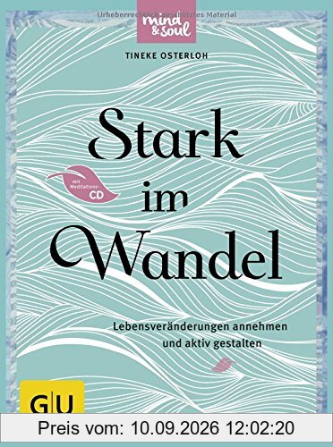 Stark im Wandel (mit CD): Lebensveränderungen annehmen und aktiv gestalten (GU Text-Ratgeber)