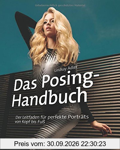 Das Posing-Handbuch: Der Leitfaden für perfekte Porträts von Kopf bis Fuß