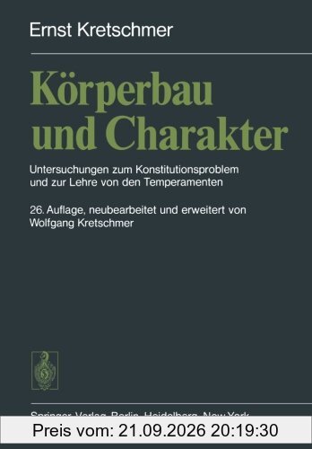 Körperbau und Charakter: Untersuchungen zum Konstitutionsproblem und zur Lehre von den Temperamenten
