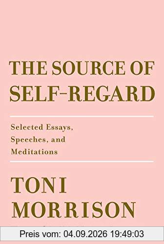 The Source of Self-Regard: Selected Essays, Speeches, and Meditations