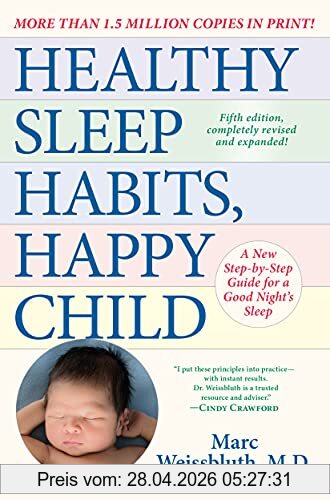 Marc Weissbluth M.D. Healthy Sleep Habits, Happy Child, 5th Edition, A New Step-by-Step Guide For A Good Night's Sleep