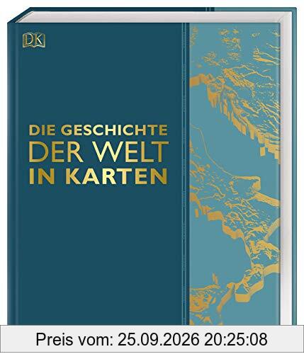 Die Geschichte der Welt in Karten: Mit einem Vorwort von Prof. Karen Radner