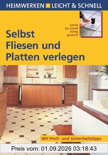 Selbst Fliesen und Platten verlegen. Heimwerken leicht & schnell