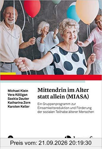 Mittendrin im Alter statt allein (MIASA): Ein Gruppenprogramm zur Einsamkeitsreduktion und Förderung der sozialen Teilhabe älterer Menschen