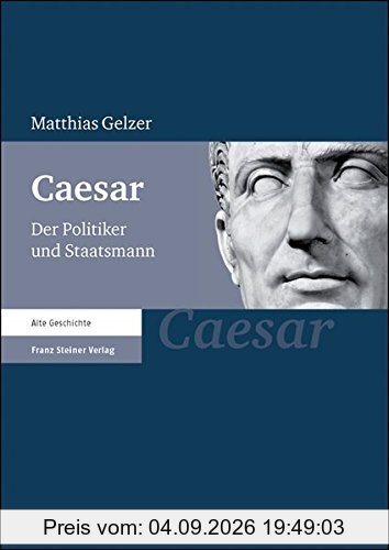 Caesar: Der Politiker und Staatsmann