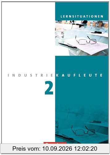 Industriekaufleute - Neubearbeitung: 2. Ausbildungsjahr: Lernfelder 6-9 - Arbeitsbuch mit Lernsituationen