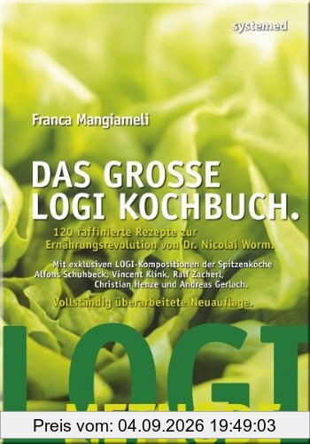 Das große LOGI Kochbuch. 120 raffinierte Rezepte zur Ernährungsrevolution von D. Nicolai Worm.