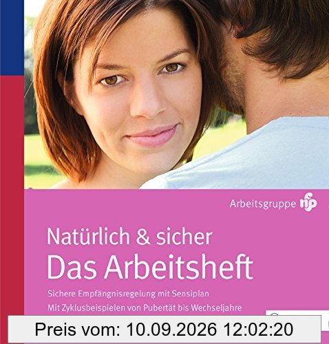 Natürlich und sicher Das Arbeitsheft: Mit Zyklusbeispielen von Pubertät bis Wechseljahre