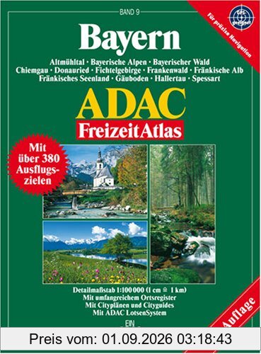 Bayern ADAC FreizeitAtlas 1 : 100 000: Deutschland 9. Altmühltal, Bayerische Alpen, Bayerischer Wald, Chiemgau, Donauried, Fichtelgebirge, ... und großem Ortsregister. GPS-geeignet