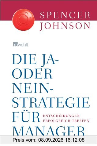 Die Ja-oder-Nein-Strategie für Manager. Entscheidungen erfolgreich treffen
