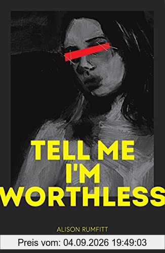 Tell Me I'm Worthless