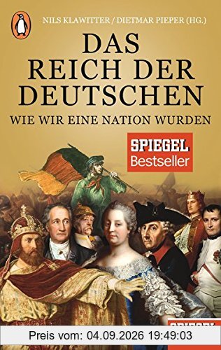 Das Reich der Deutschen: Wie wir eine Nation wurden - Ein SPIEGEL-Buch