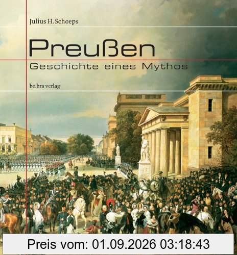 Preußen: Geschichte eines Mythos