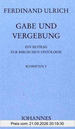 Gabe und Vergebung: Ein Beitrag zur biblischen Ontologie