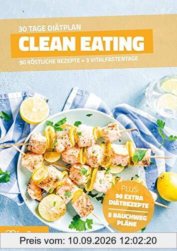 Clean Eating Diätplan - Ernährungsplan zum Abnehmen für 30 Tage: Bonus: E-Book mit 90 weiteren Rezepten: Vegetarisch, Vegan, Low Carb, Low Fat oder High Protein. (Invikoo: Kochbuch)