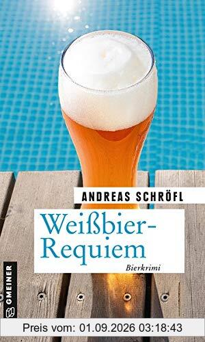 Weißbier-Requiem: Der »Sanktus« muss ermitteln (Kriminalromane im GMEINER-Verlag)