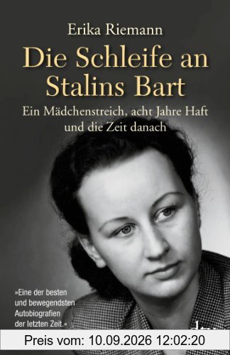 Die Schleife an Stalins Bart: Ein Mädchenstreich, acht Jahre Haft und die Zeit danach