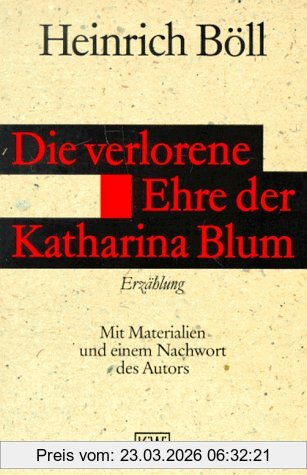Heinrich Böll Die Verlorene Ehre Der Katharina Blum Oder Wie Gewalt Entstehen Und Wohin Sie Führen Kann