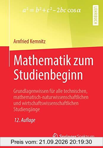 Mathematik zum Studienbeginn: Grundlagenwissen für alle technischen, mathematisch-naturwissenschaftlichen und wirtschaftswissenschaftlichen …
