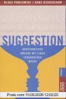 Suggestion. Konstruktiver Umgang mit einer verbotenen Macht