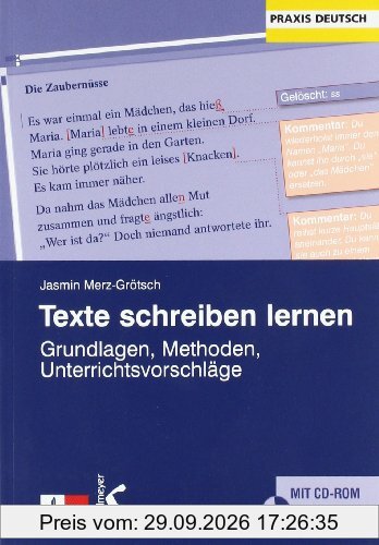 Texte schreiben lernen: Grundlagen, Methoden, Unterrichtsvorschläge