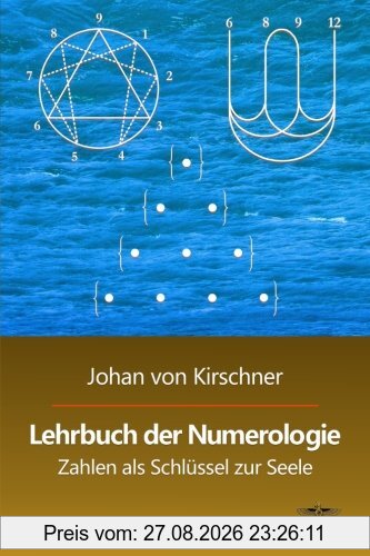 Lehrbuch der Numerologie: Zahlen als Schlüssel zur Seele (Philosophische Praxis des Inneren Kreises)