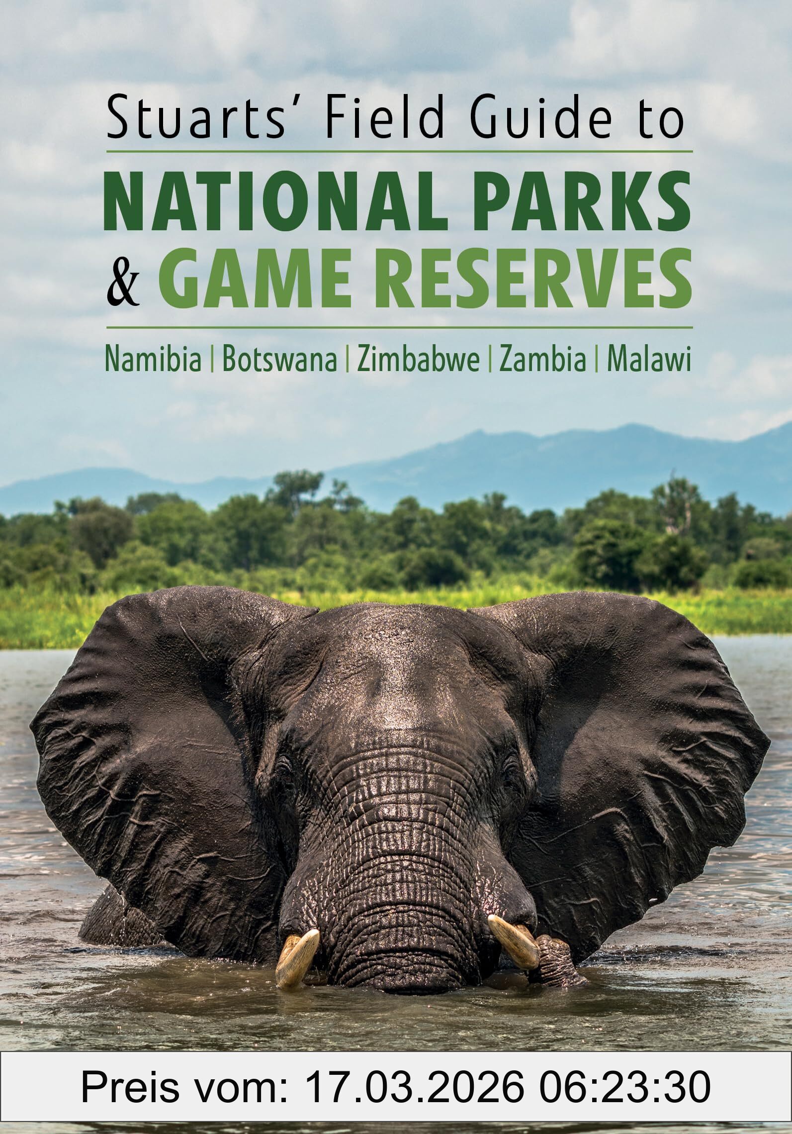 Chris Stuart Stuarts' Field Guide To National Parks & Game Reserves, Namibia / Botswana / Zimbabwe / Zambia / Malawi (The Struik Nature Field Guides)