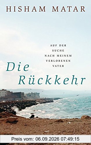 Die Rückkehr: Auf der Suche nach meinem verlorenen Vater