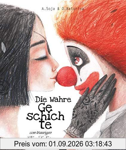 Die wahre Geschichte: vom traurigen Clown Federico, von der wunderschönen Hexe Nadira aus Lüneburg und dem grässlichen Rumpelstilzchen (Wunderhaus)