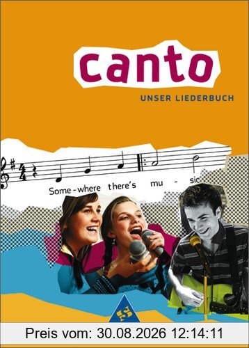 CANTO - Ausgabe 2007: Unser Liederbuch