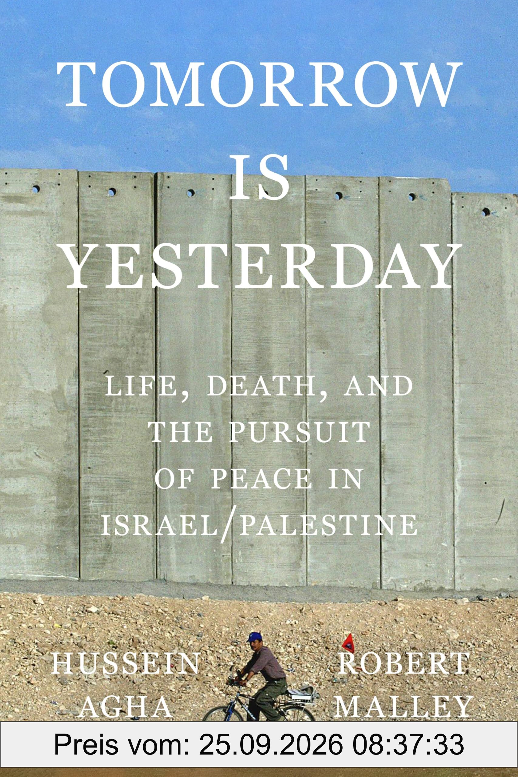 Tomorrow Is Yesterday: Life, Death, and the Pursuit of Peace in Israel/Palestine