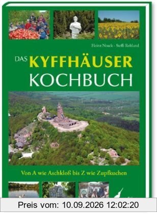Das Kyffhäuser Kochbuch: Von A wie Aschkloß bis Z wie Zupfkuchen